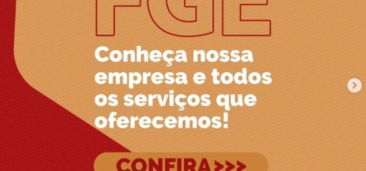 Conheça a FGE e todos os serviços que oferecemos!